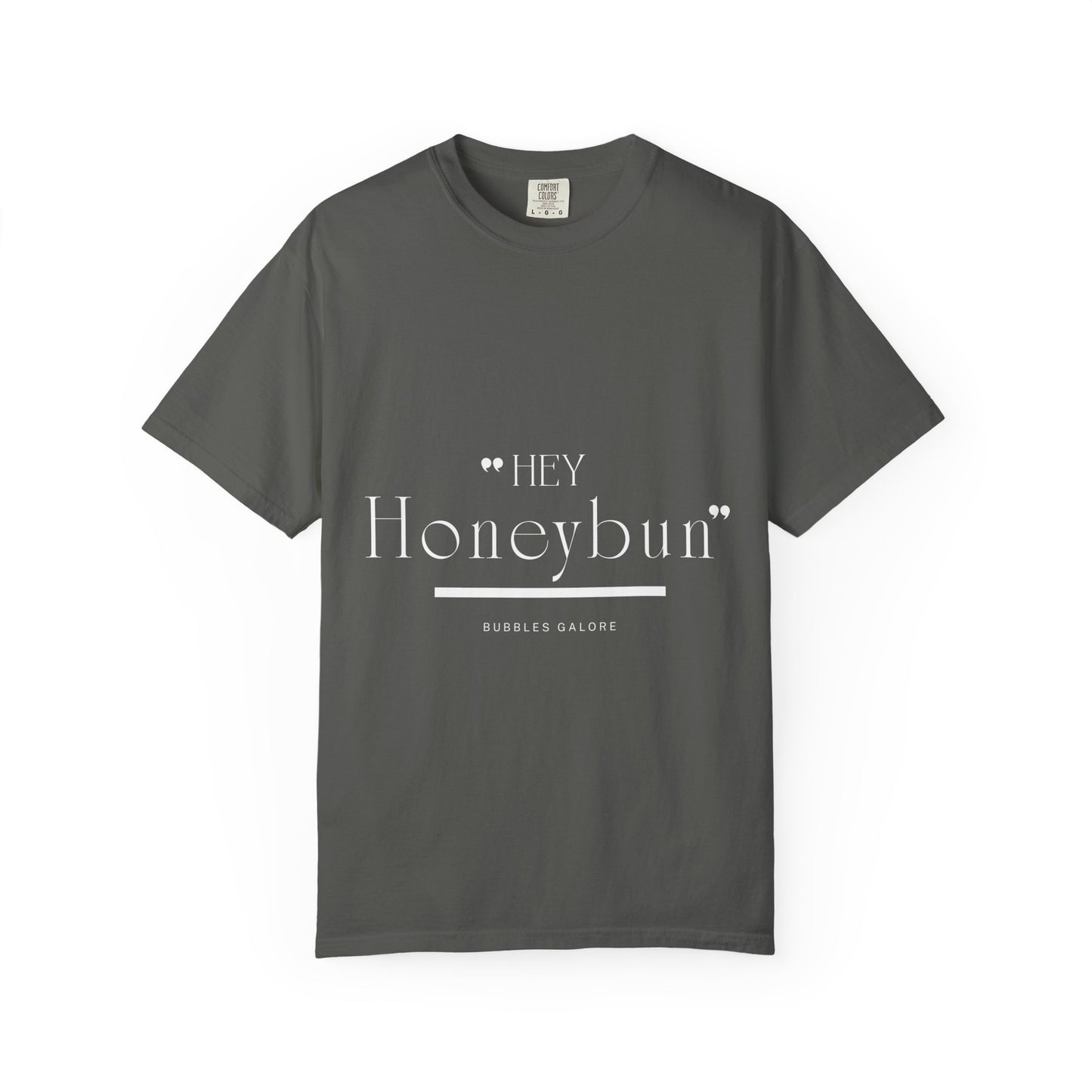 Unisex "Hey Honeybun"  T-Shirt — Plain Garment-Dyed Tee