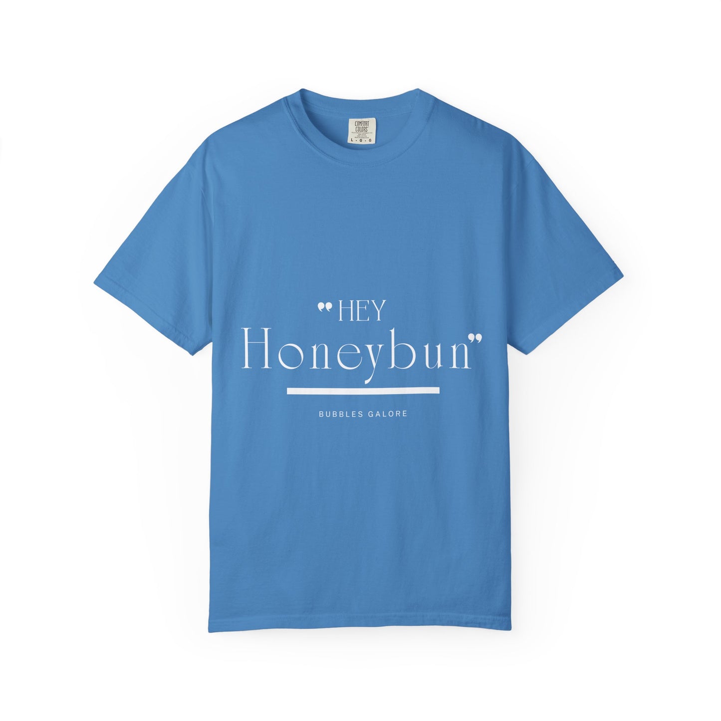 Unisex "Hey Honeybun"  T-Shirt — Plain Garment-Dyed Tee