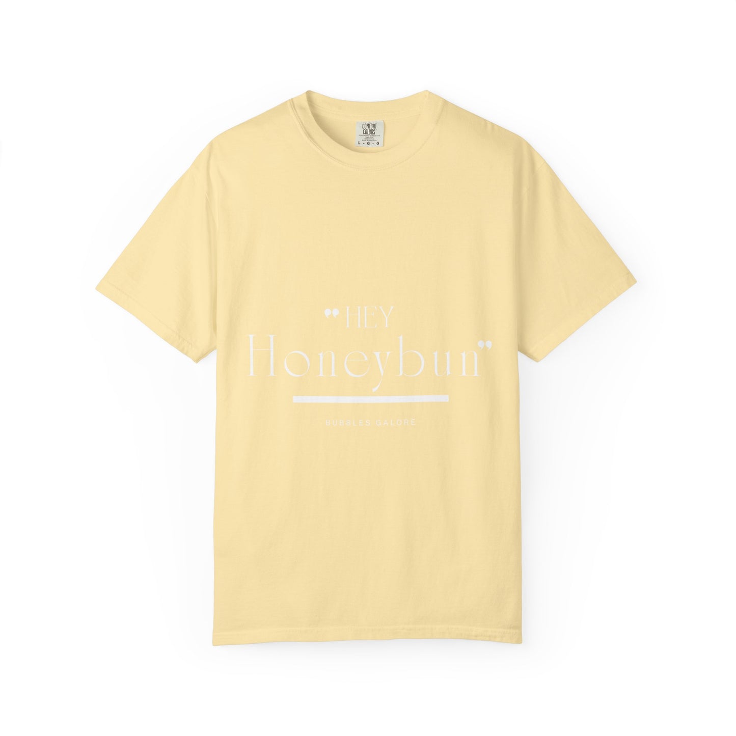 Unisex "Hey Honeybun"  T-Shirt — Plain Garment-Dyed Tee