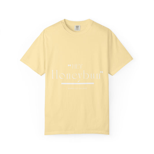 Unisex "Hey Honeybun"  T-Shirt — Plain Garment-Dyed Tee