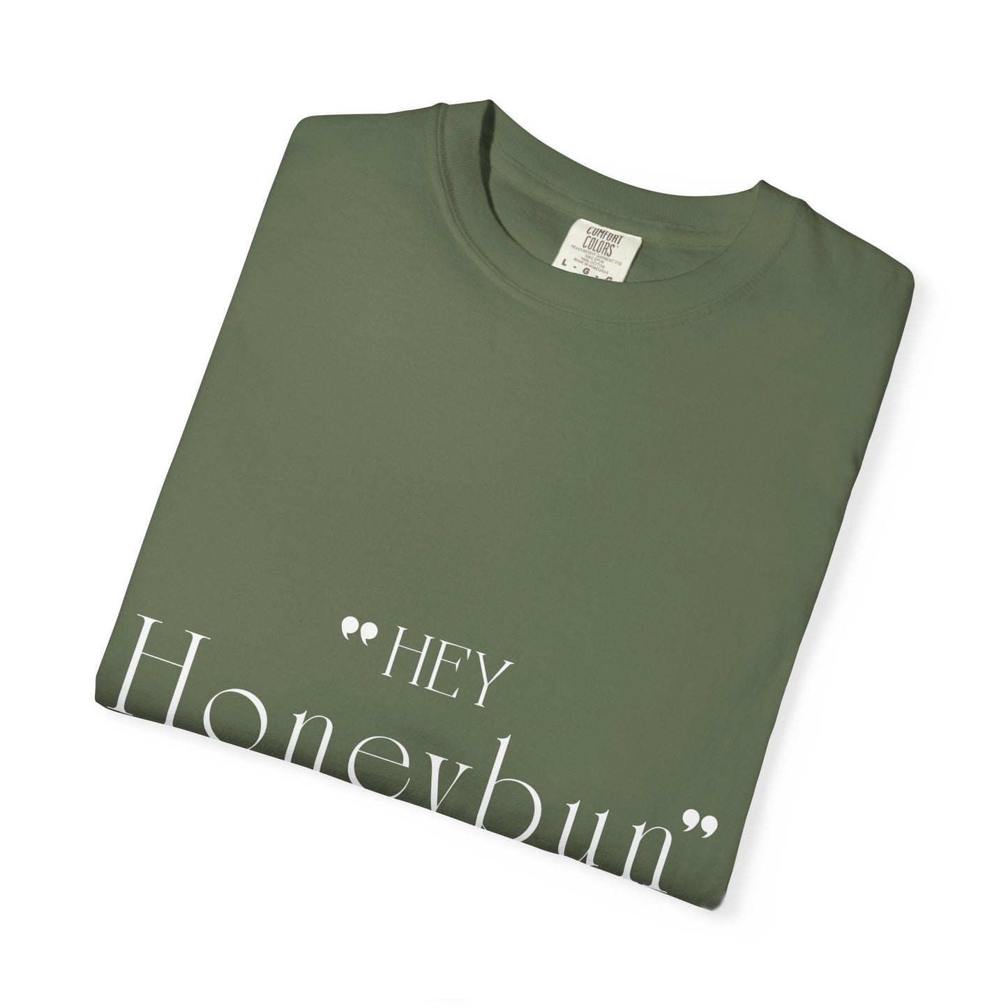 Unisex "Hey Honeybun"  T-Shirt — Plain Garment-Dyed Tee