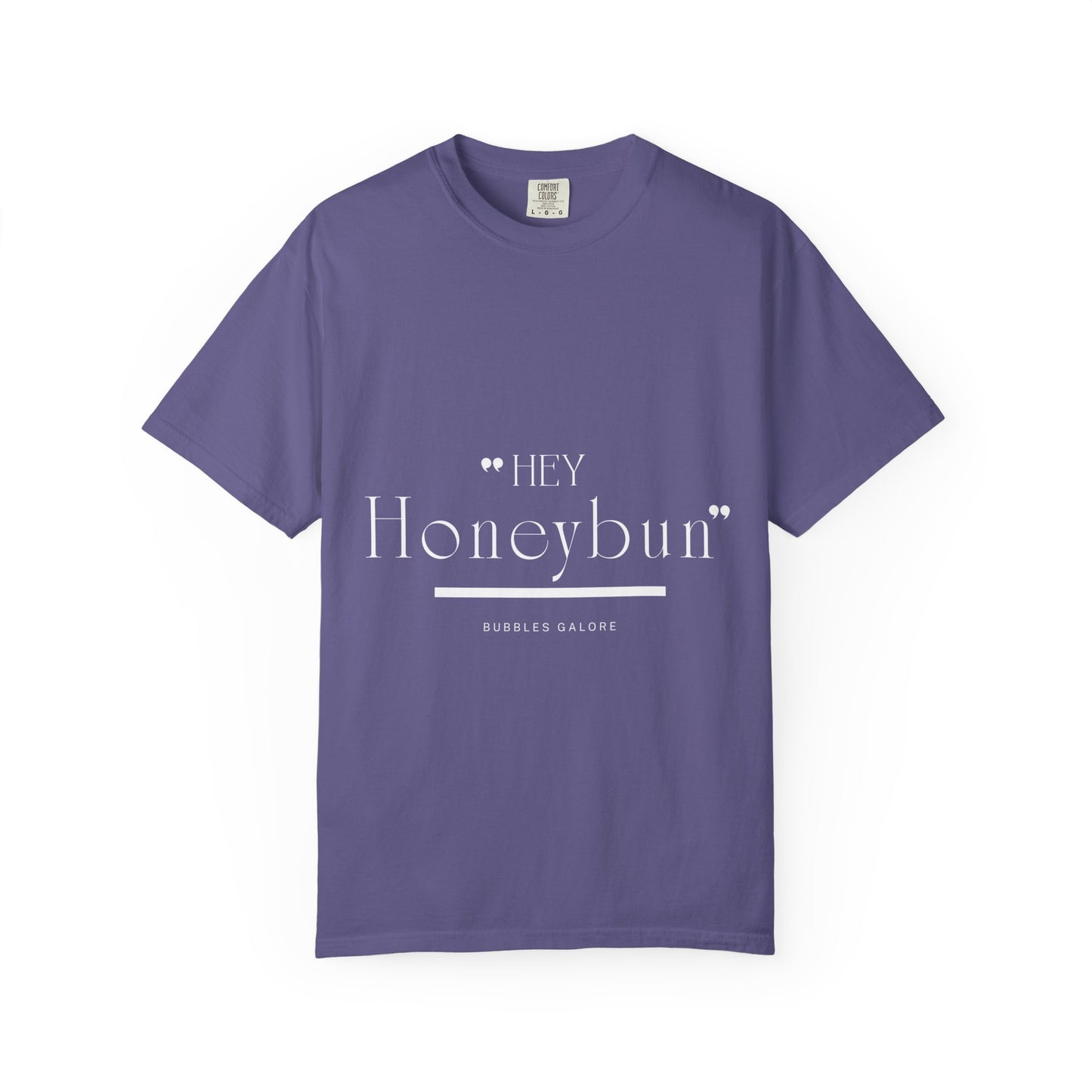 Unisex "Hey Honeybun"  T-Shirt — Plain Garment-Dyed Tee