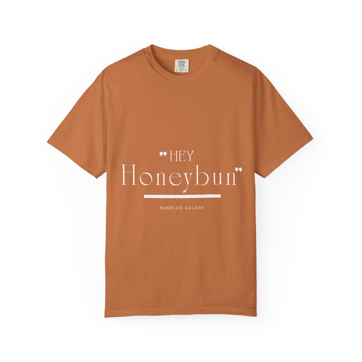 Unisex "Hey Honeybun"  T-Shirt — Plain Garment-Dyed Tee