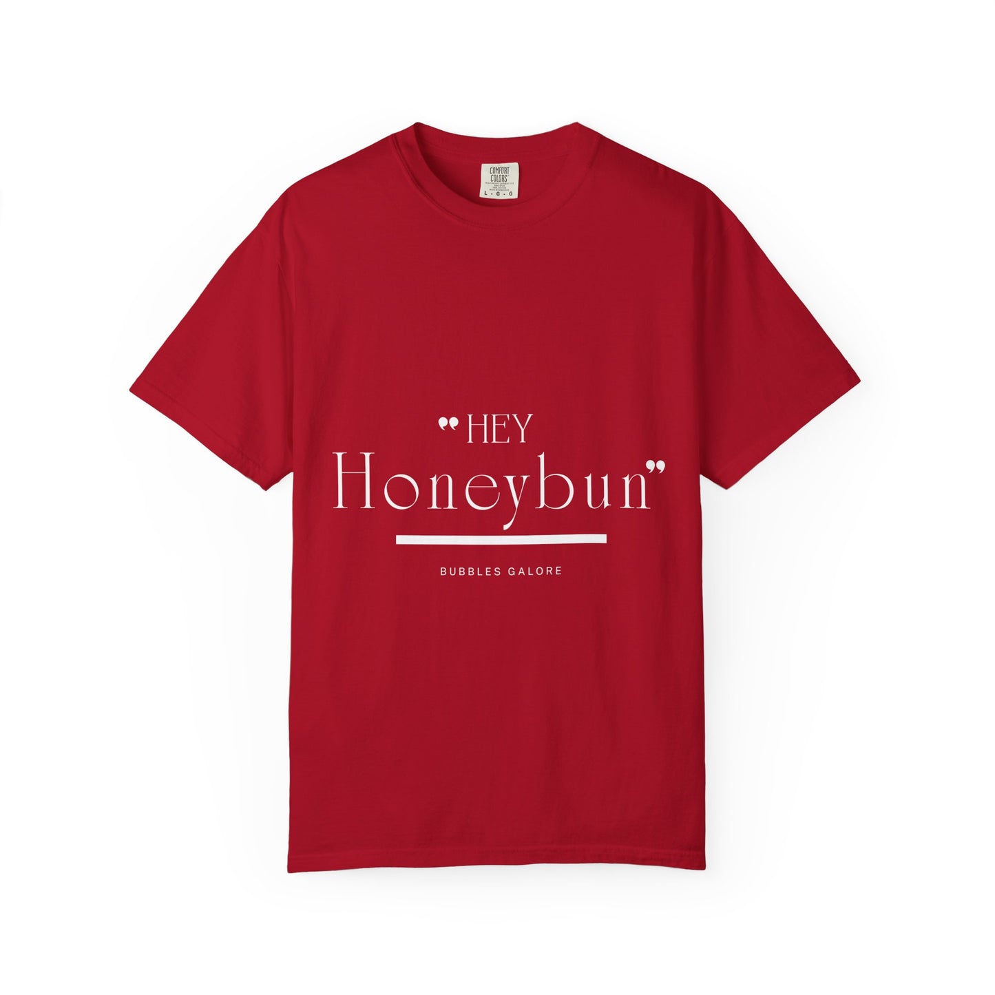 Unisex "Hey Honeybun"  T-Shirt — Plain Garment-Dyed Tee