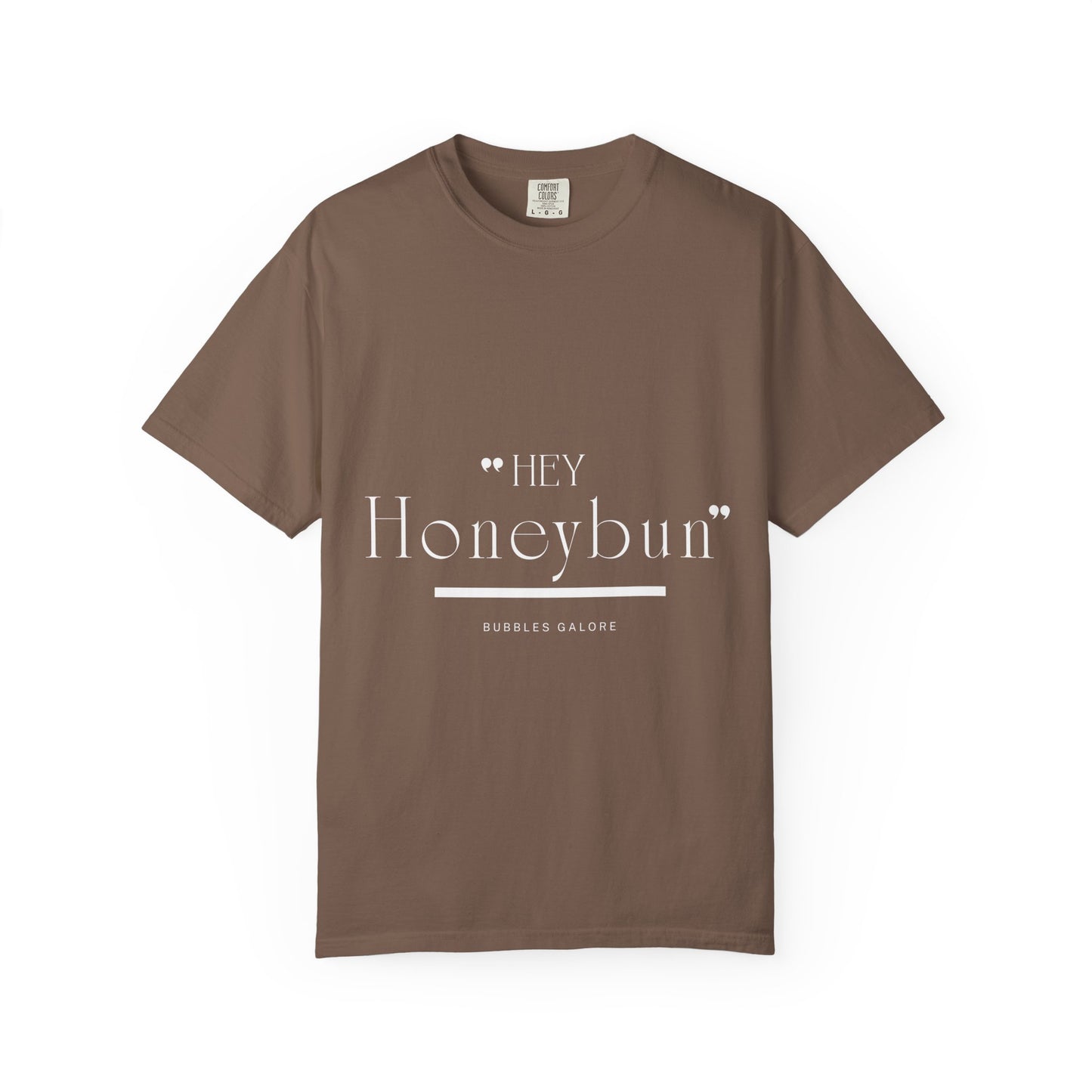 Unisex "Hey Honeybun"  T-Shirt — Plain Garment-Dyed Tee