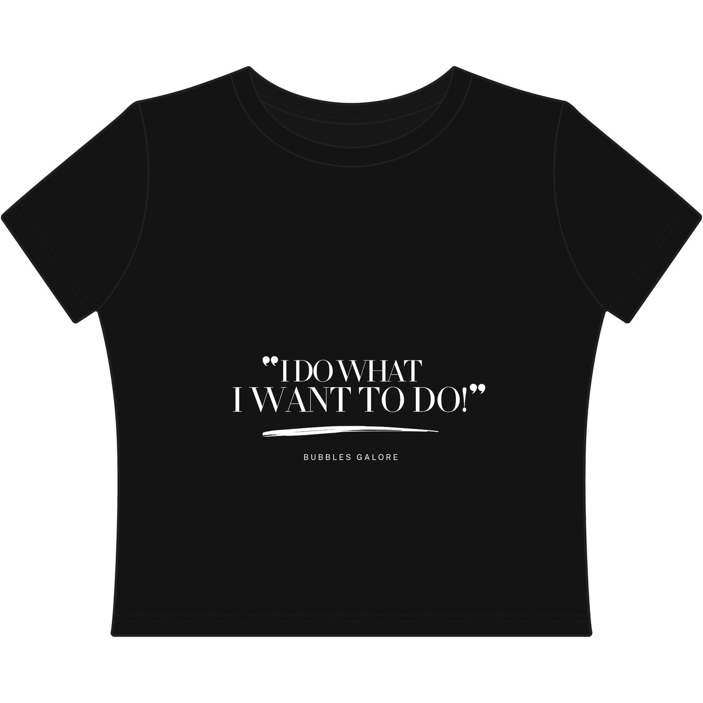 “The Rebel Tee”/"I DO WHAT i WANT TO DO!"  Women's Baby Tee